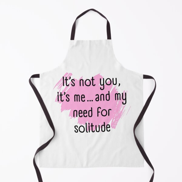 Item preview, It's not you, it's me and my need for solitude  designed and sold by Culmika.