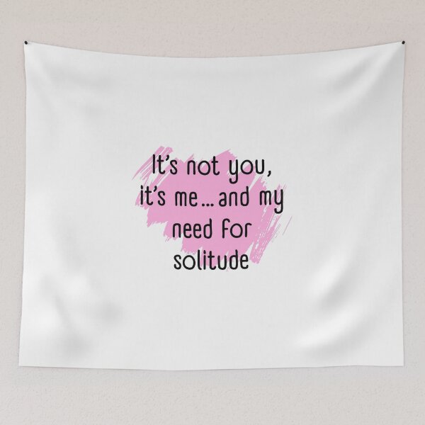 Item preview, It's not you, it's me and my need for solitude  designed and sold by Culmika.