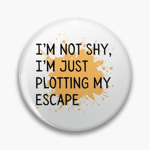 Item preview, I'm not shy, I'm just plotting my escape  designed and sold by Culmika.