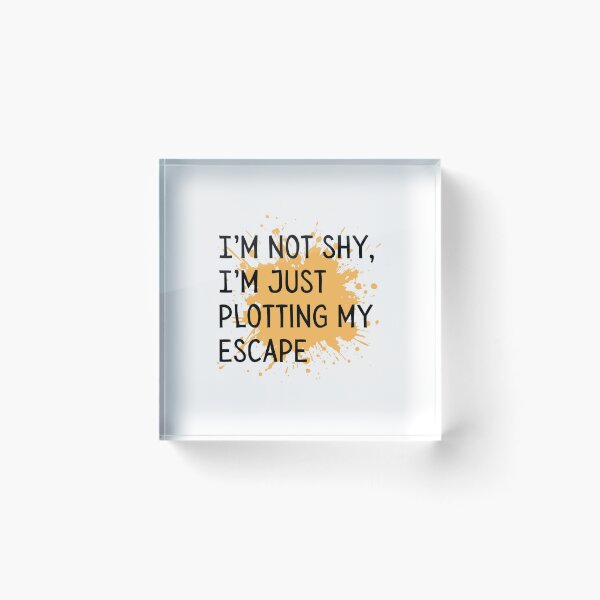 Item preview, I'm not shy, I'm just plotting my escape  designed and sold by Culmika.