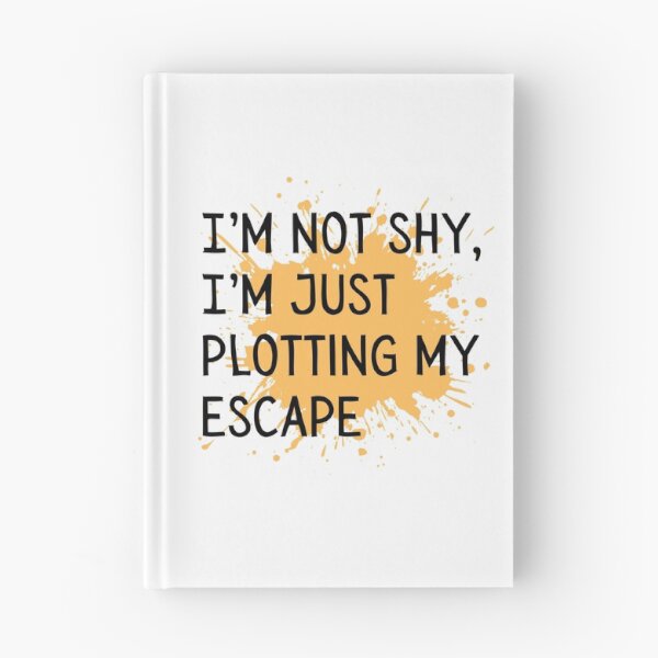 Item preview, I'm not shy, I'm just plotting my escape  designed and sold by Culmika.