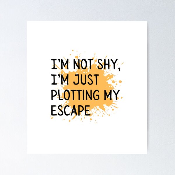 Item preview, I'm not shy, I'm just plotting my escape  designed and sold by Culmika.
