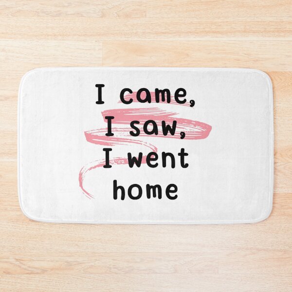 Item preview, I came, I saw, I went home designed and sold by Culmika.
