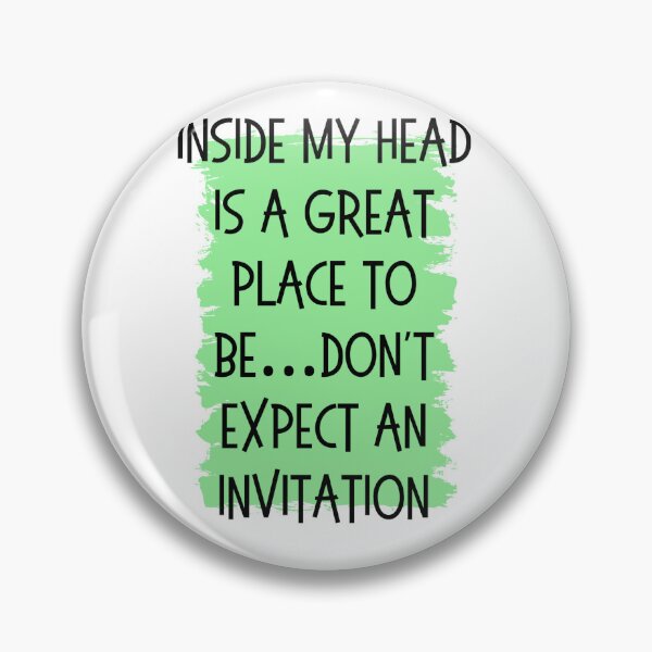Item preview, Inside my head is a great place to be... Don't expect an invitation designed and sold by Culmika.