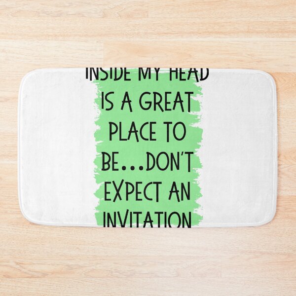 Item preview, Inside my head is a great place to be... Don't expect an invitation designed and sold by Culmika.