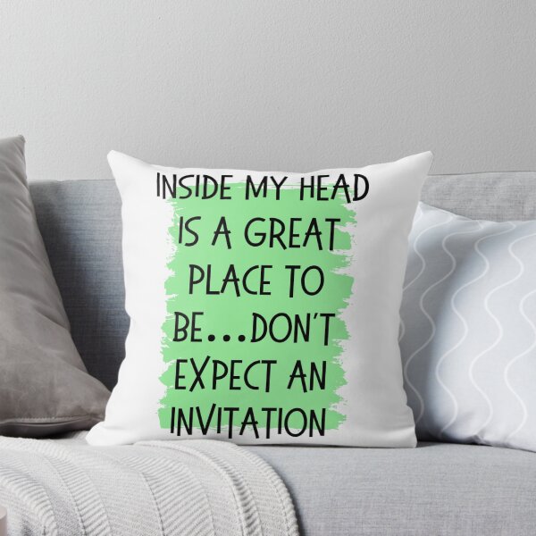 Item preview, Inside my head is a great place to be... Don't expect an invitation designed and sold by Culmika.