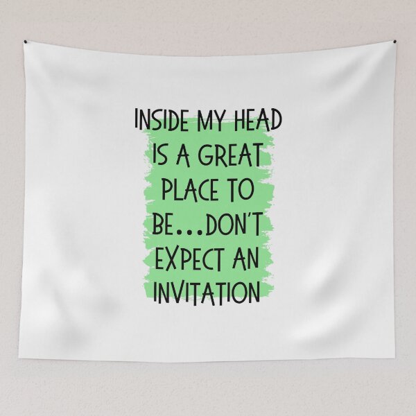Item preview, Inside my head is a great place to be... Don't expect an invitation designed and sold by Culmika.