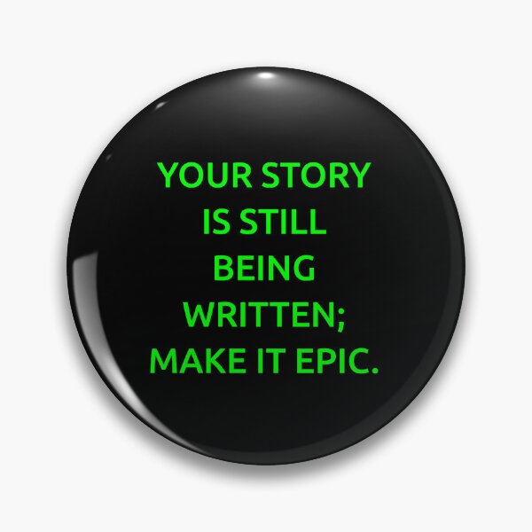 Item preview, Your story is still being written; make it epic. designed and sold by IMCDT.