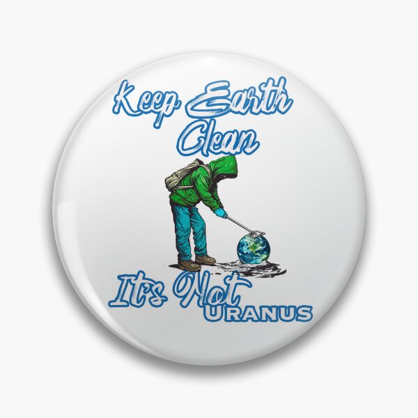 Item preview, Keep Earth Clean, It's not Uranus designed and sold by Digital Dreamsmiths.