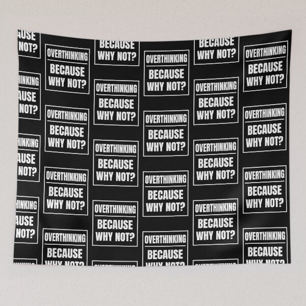 Item preview, Overthinking Because Why Not?- Fun humorous Overthinker Quote designed and sold by Unitepeople.