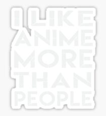 I Like Anime More Than People V2 Sticker