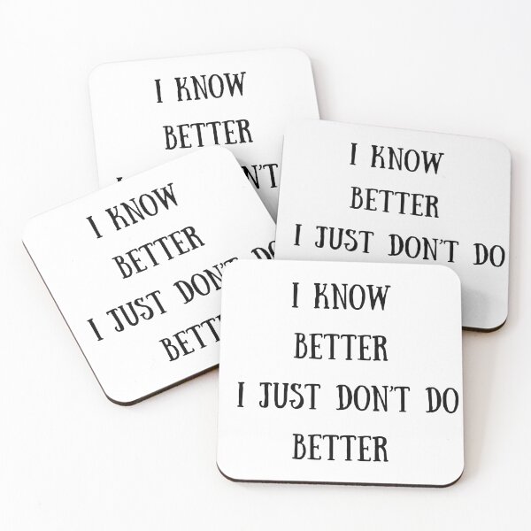 Item preview, I know better I just don't do better personal quote designed and sold by monpetitbijou.