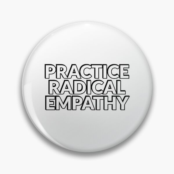 Item preview, Practice Radical Empathy designed and sold by Inspirationmotivation.