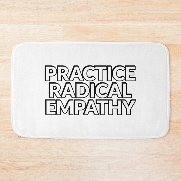 Item preview, Practice Radical Empathy designed and sold by Inspirationmotivation.