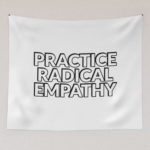 Item preview, Practice Radical Empathy designed and sold by Inspirationmotivation.