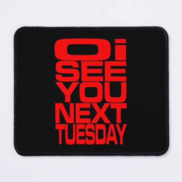 Item preview, Oi See You Next Tuesday V2b designed and sold by RetrospectUK.