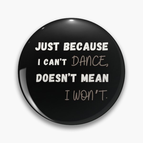 Item preview, Just Because I Can't Dance Doesn't Mean I Won't Essential T-shirt designed and sold by MAGness.