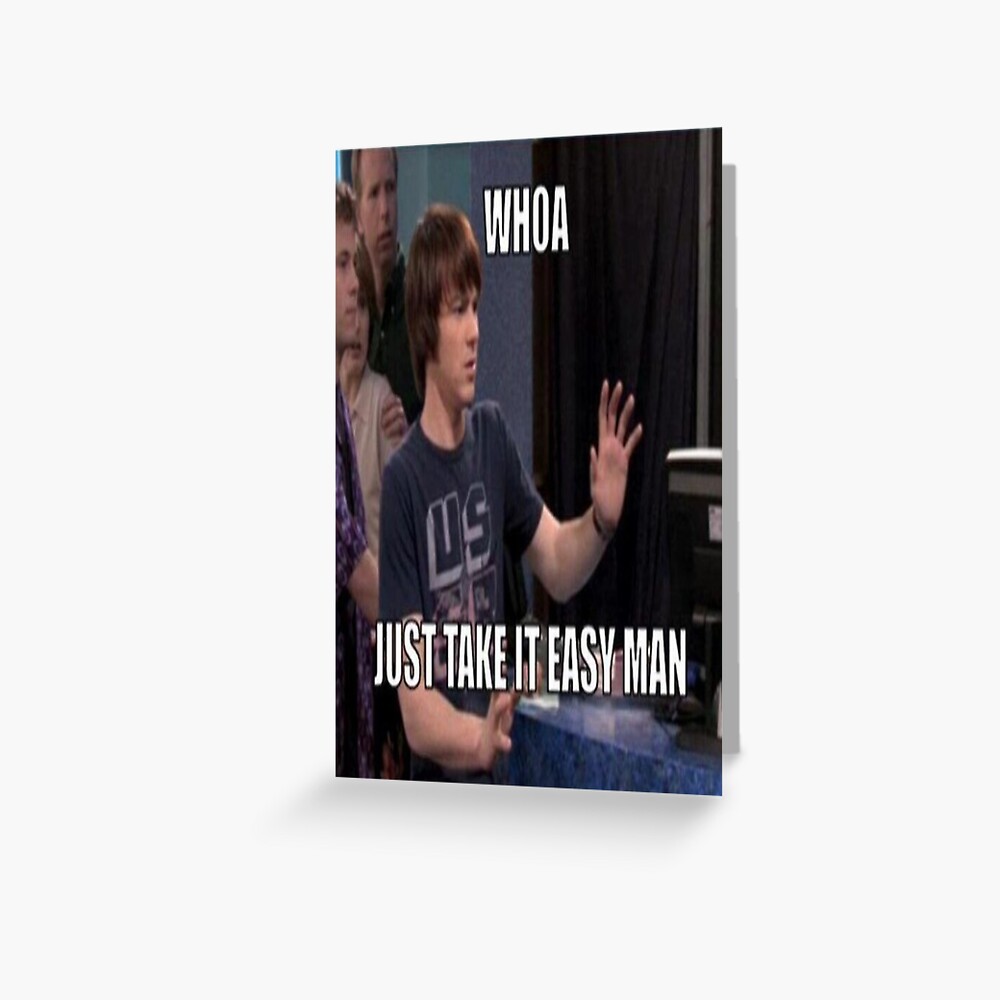 "Drake And Josh Whoa, Just Take It Easy Man" Greeting Card by