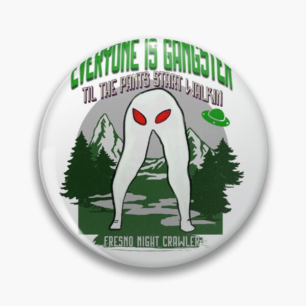 Item preview, Everyone Is Gangster Till The Pants Start walking Fresno night crawler designed and sold by Spellhound.