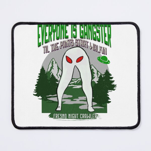 Item preview, Everyone Is Gangster Till The Pants Start walking Fresno night crawler designed and sold by Spellhound.