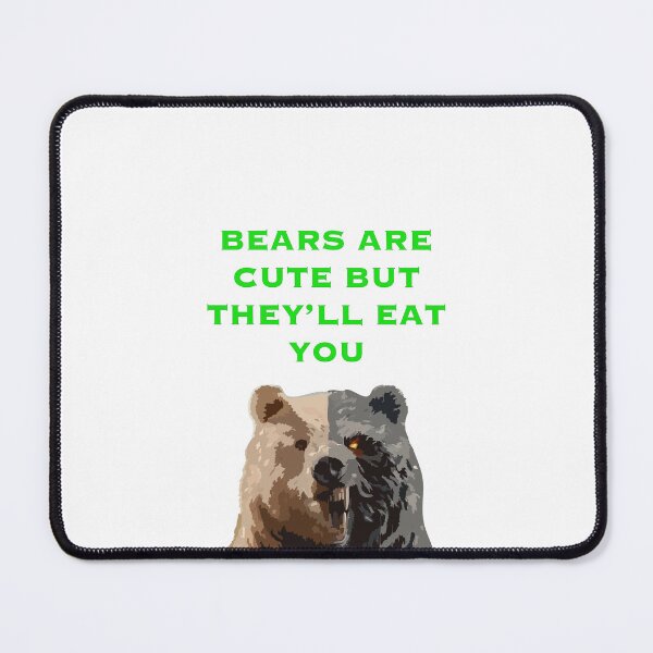 Item preview, Bears are Cute but They’ll Eat You designed and sold by EWNDesigns.