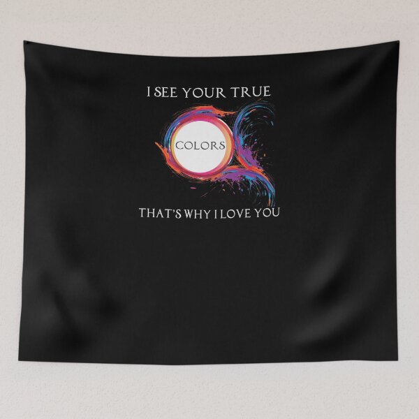 Item preview, I See Your True Colors That's Why I Love You  designed and sold by TeeTimeGuys.