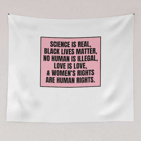 Item preview, Science is Real, Black Lives Matter, No Human Is Illegal  designed and sold by CharmStudio.