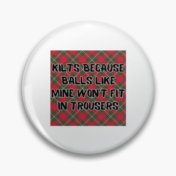 Item preview, KILTS because Balls Like Mine Won't Fit in Trousers designed and sold by ARTX4ART.