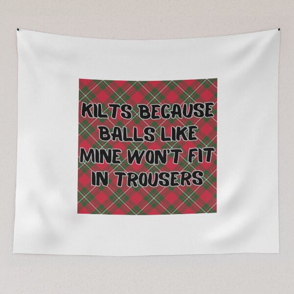 Item preview, KILTS because Balls Like Mine Won't Fit in Trousers designed and sold by ARTX4ART.