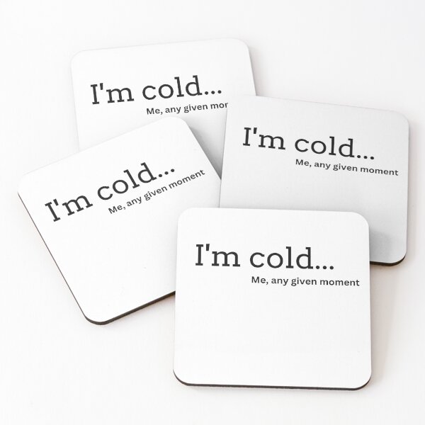 Item preview, I'm Cold, Me, Any Given Moment designed and sold by PixelsNBows.