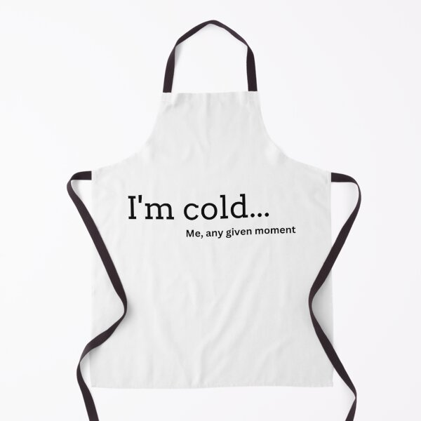 Item preview, I'm Cold, Me, Any Given Moment designed and sold by PixelsNBows.