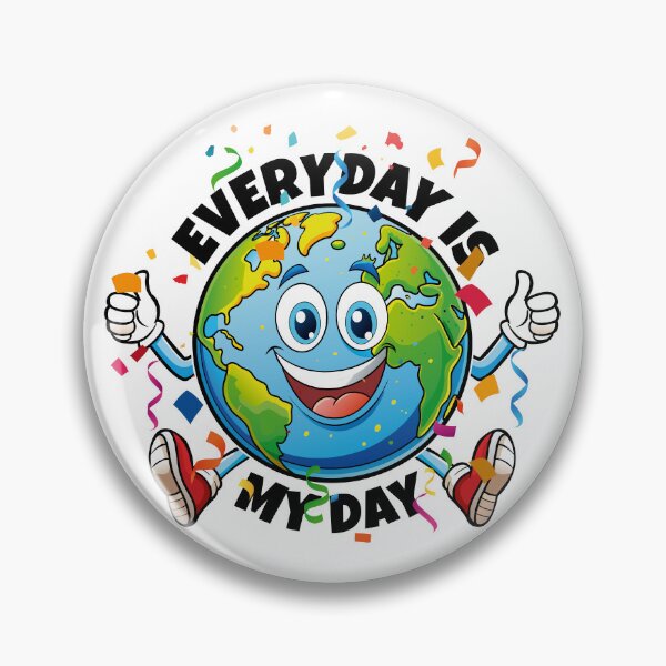 Item preview, Every day is my day. Earth Day. designed and sold by therockstuff.