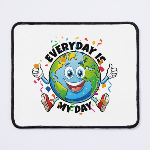 Item preview, Every day is my day. Earth Day. designed and sold by therockstuff.