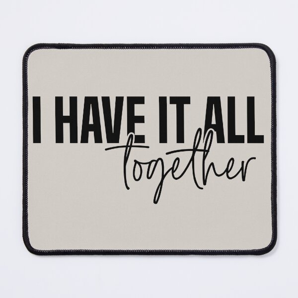 Item preview, i have it all together designed and sold by 4uoffers.