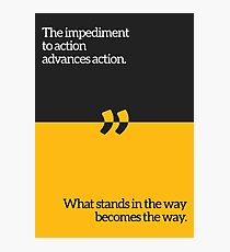 What Stands In The Way, Becomes The Way. Photographic Print