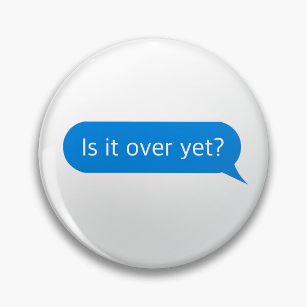 Item preview, Is it over yet text print designed and sold by thefurn99.