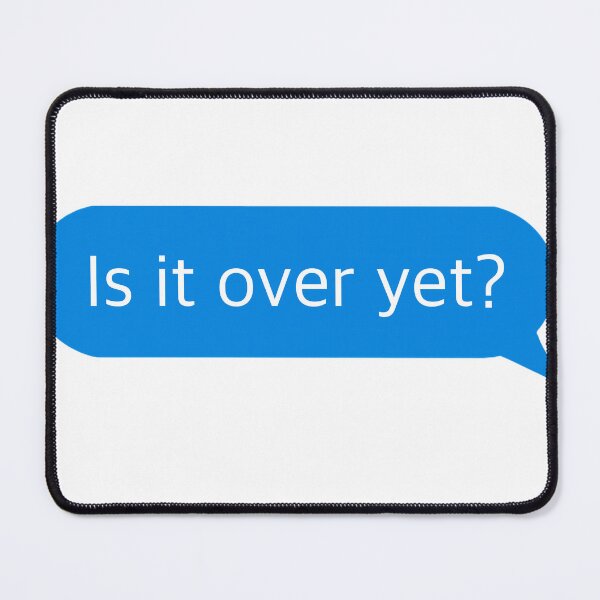 Item preview, Is it over yet text print designed and sold by thefurn99.