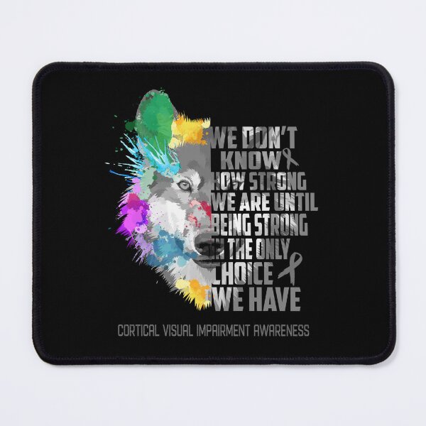 Item preview, Cortical Visual Impairment Awareness, We Do Not Know How Strong We Are Until Being Strong In The Only Choice We Have designed and sold by KatMercerr.