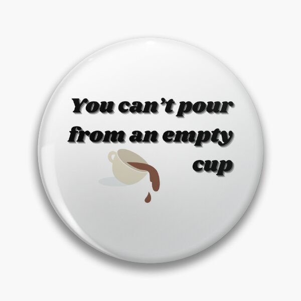 Item preview, YOU CAN'T POUR FROM AN EMPTY CUP designed and sold by ChiWellness Shop.