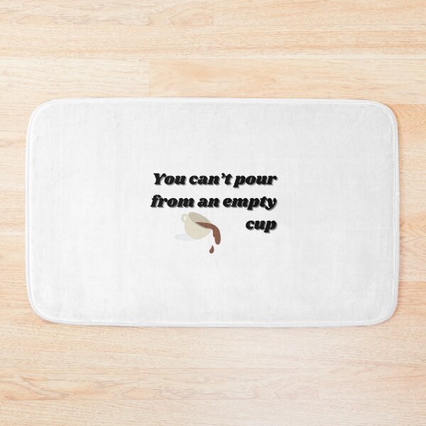 Item preview, YOU CAN'T POUR FROM AN EMPTY CUP designed and sold by ChiWellness Shop.