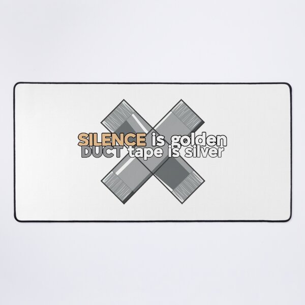 Item preview, Silence is Golden Duct Tape is Silver Funny Movie Quote designed and sold by TMK STORE.
