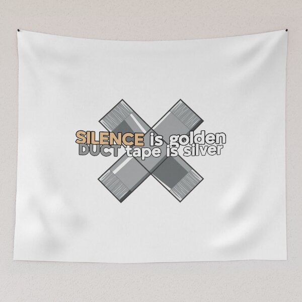 Item preview, Silence is Golden Duct Tape is Silver Funny Movie Quote designed and sold by TMK STORE.