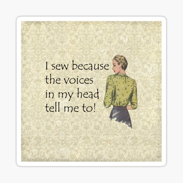 Item preview, I Sew Because The Voices In My Head Tell Me To! Sewing Humor designed and sold by SSustainable.