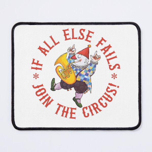 Item preview, If All Else Fails Join The Circus! - Humor designed and sold by SSustainable.