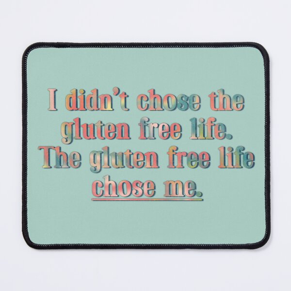 Item preview, I didn't chose the gluten free life designed and sold by Maryvmakesthese.