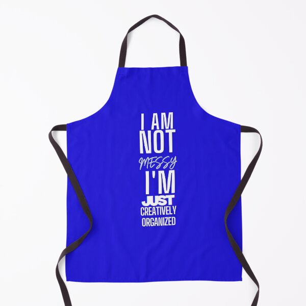 Item preview, I'm not messy, I'm creatively organized designed and sold by Ace Apparel Attire.