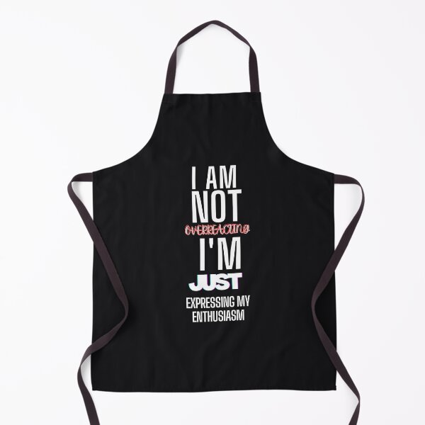 Item preview, I'm not overreacting, I'm just... designed and sold by Ace Apparel  Attire.
