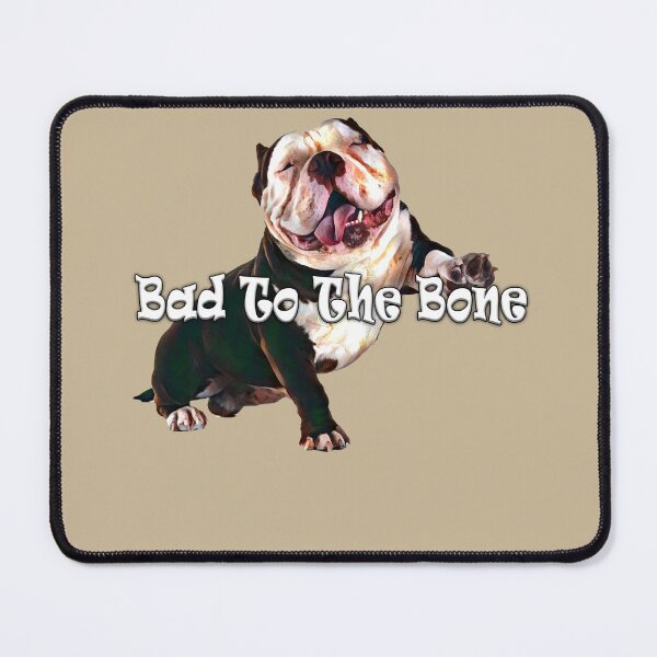 Item preview, BAD TO THE BONE, AINT HE SO CUTE GREAT DESIGN FOR BRITISH BULL DOG LOVERS designed and sold by Barbara Jean Photo Art And Design.