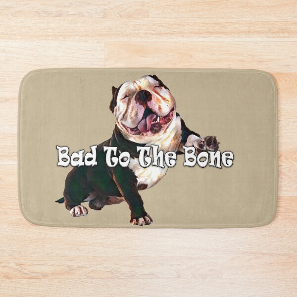 Item preview, BAD TO THE BONE, AINT HE SO CUTE GREAT DESIGN FOR BRITISH BULL DOG LOVERS designed and sold by Barbara Jean Photo Art And Design.