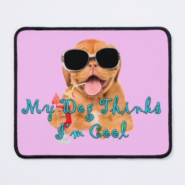 Item preview, MY DOG THINKS IM COOL, I THINK HES COOL TO, CUTE FUN DESIGN FOR KIDS AND ADULTS designed and sold by Barbara Jean Photo Art And Design.